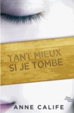 Anne Calife - Tant mieux si je tombe.