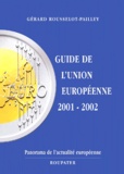 Gérard Rousselot-Pailley - Guide De L'Union Europeenne 2001-2002. Panorama De L'Actualite Europeenne.