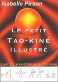 Isabelle Pirson - Le Petit Tao-Kine Illustre. L'Art Du Bien-Etre Au Quotidien.