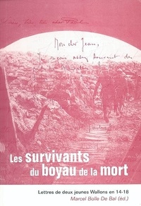 Marcel Bolle de Bal - Les survivants du boyau de la mort - Lettres de deux jeunes Wallons en 14-18.