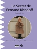 Catherine de Duve - Le secret de Fernand Khnopff.