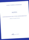 Marie-Thérèse Champesme - Notes : conversation avec Peter Downsbrough.