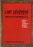Jean-Patrick Duchesne et Edith Micha - L'art dégénéré dans les collections de l'ULg - Chagall, Ensor, Laurencin, Matisse, Vlaminck.