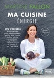 Martine Fallon - Ma cuisine énergie.