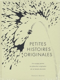 François Deneyer - Petites histoires originales - Un voyage parmi les planches originales de la bande dessinée.