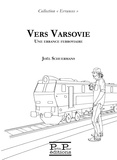 Joël Schuermans - Vers Varsovie - Une errance ferroviaire.