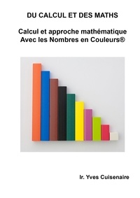 Yvves Cuisenaire - Du calcul et des maths.