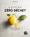 Madeline Escafit et Laura Perahia - Cuisine zéro déchet - Recettes gourmandes sans gaspillage.