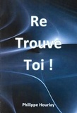 Philippe Hourlay - Re Trouve Toi.