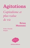 Brian Massumi - Agitations - Capitalisme et plus-value de vie.