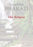 Shuddhananda Bharati - Our Religion - This book elaborates all the existing religions.