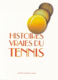 Jacques M Michel - Histoires vraies du Tennis - Histoires du tennis, fin XIXe, début XXe siècle.