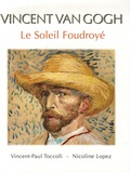 Vincent-Paul Toccoli et Nicoline Lopez - Vincent Van gogh - Le Soleil Foudroyé, Art et Poésie, tome 2.