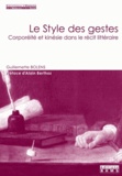 Guillemette Bolens - Le style des gestes : corporéité et kinésie dans le récit littéraire.