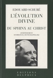 Edouard Schuré - L'évolution divine - Du sphinx au christ.