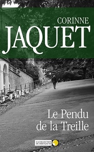 Corinne Jaquet - Le Pendu de la Treille - Un roman policier captivant.