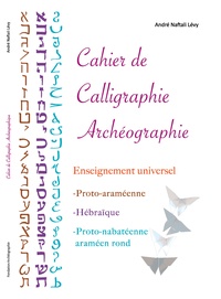 André Naftali Lévy - Cahier de calligraphie archéographie.