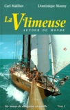 Dominique Manny et Carl Mailhot - La V'Limeuse Autour Du Monde. Tome 1, Six Annees De Navigation En Famille.