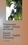 Jean-Claude Boulet - Dictionnaire anglais-français du cheval - Equine french-english dictionary.