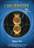 Kishori Aird - Guide pratique de reprogrammation des treize hélices au point zéro - Tome 1, L'ADN démystifié.