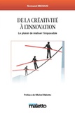Normand Michaud - De la creativité à l'innovation - Le plaisir de réaliser l'impossible !.