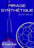 Eric R. Harvey - Projet OVNI - Mirage synthétique tome 2.