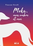 Vincent Sivell - Moka, mon ombre et moi.