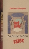 Charles Castonguay - La francisation ratée.