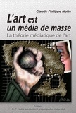 Claude philippe Nolin et Marc Nolin - L'art est un média de masse - La théorie médiatique de l'art.