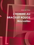 Marcel Viau - L'homme au bracelet rouge.