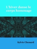 Sylvie Chenard - L'hiver danse le corps hommage - La saison du fleuve.