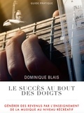  Dominique Blais - Le succès au bout des doigts - Guide pratique, #1.