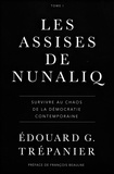 Édouard G. Trépanier - Les Assises de Nunaliq - Survivre au chaos de la démocratie contemporaine.