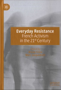 Bruno Frère et Marc Jacquemain - Everyday Resistance - French Activism in the 21st Century.