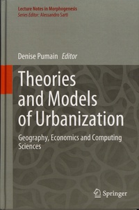 Denise Pumain - Theories and Models of Urbanization - Geography, Economics and Computing Sciences.