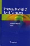 Jelena Martinovic - Practical Manual of Fetal Pathology.
