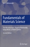 Eric J. Mittemeijer - Fundamentals of Materials Science - The Microstructure-Property Relationship Using Metals as Model Systems.