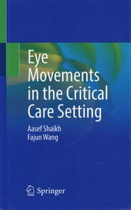 Aasef Shaikh et Fajun Wang - Eye Movements in the Critical Care Setting.