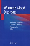 Elisabeth Cox - Women's Mood Disorders - A Clinician’s Guide to Perinatal Psychiatry.