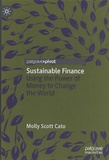 Molly Scott Cato - Sustainable Finance - Using the Power of Money to Change the World.
