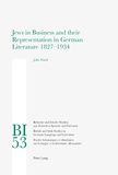 John Ward - Jews in Business and their Representation in German Literature 1827-1934.