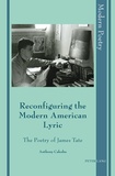 Anthony Caleshu - Reconfiguring the Modern American Lyric - The Poetry of James Tate.