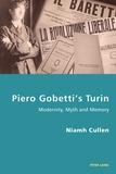 Niamh Cullen - Piero Gobetti’s Turin - Modernity, Myth and Memory.