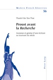 Thanh-Vân Ton-That - Proust avant la Recherche - Jeunesse et genèse d'une écriture au tournant du siècle.