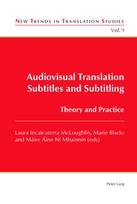 Laura Incalterra McLoughlin et Marie Biscio - Audiovisual Translation Subtitles and Subtitling - Theory and Practice.