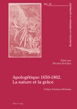 Nicolas Brucker - Apologétique 1650-1802 la nature et la grâce.