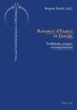 Brigitte Krulic - Raison(s) d'Etat(s) en Europe - Traditions, usages, recompositions.
