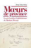 Helge Vidar Holm - Moeurs de province - Essai d'analyse bakhtinienne de Madame Bovary.