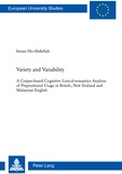 Imran Ho-abdullah - Variety and Variability - A Corpus-based Cognitive Lexical-semantics Analysis of Prepositional Usage in British, New Zealand and Malaysian English.