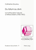 Catherine Gouriou - Du fatum au divin - Le mythe dans l'oeuvre d'Alfred Döblin (1935-1957).